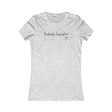 Load image into Gallery viewer, Perfectly Imperfect Women&#39;s Favorite Tee